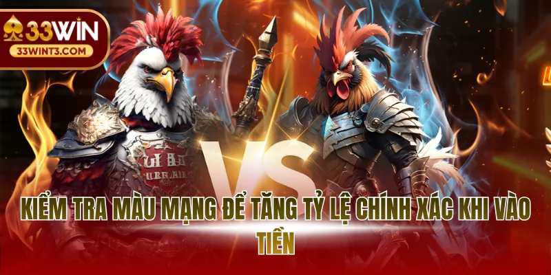 Kiểm tra màu mạng để tăng tỷ lệ chính xác khi vào tiền