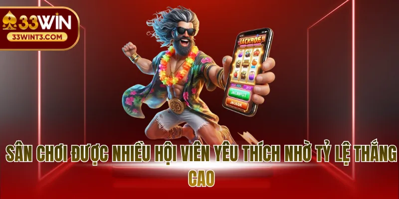 Sân chơi được nhiều hội viên yêu thích nhờ tỷ lệ thắng cao